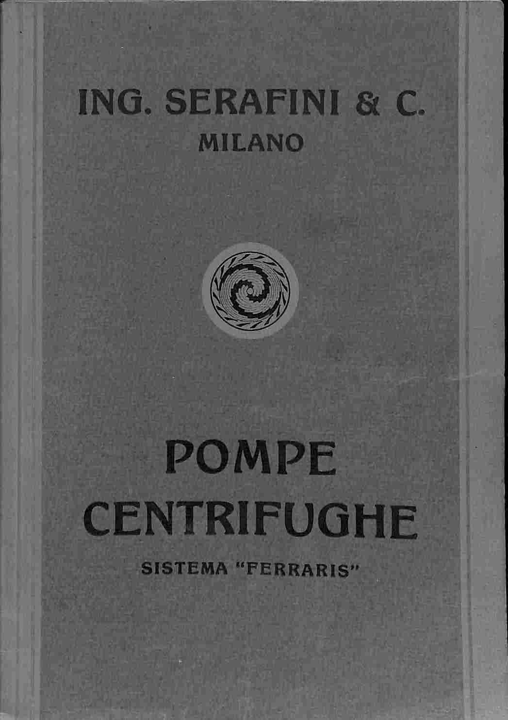 Ing. Serafini & C., Milano. Pompe centrifughe sistema Ferraris